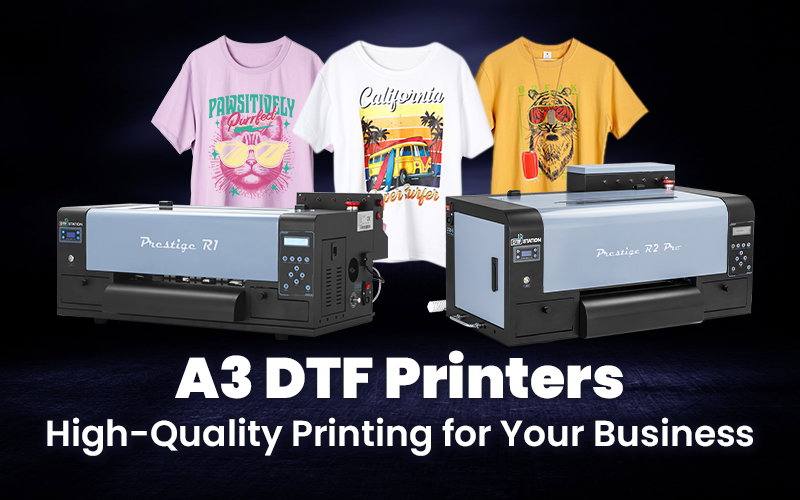 A3 DTF Printer Ultimate Guide: Everything Need to Know for Your Business Success