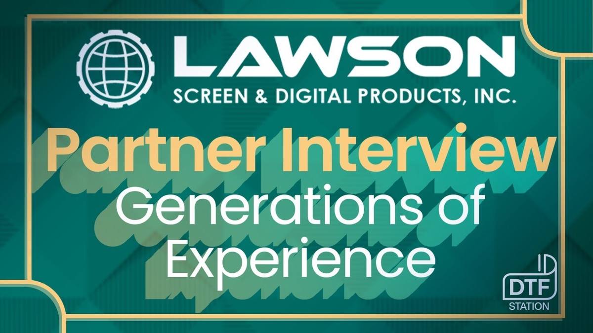 Partner Interview with Lawson Screen & Digital Products | DTF Station