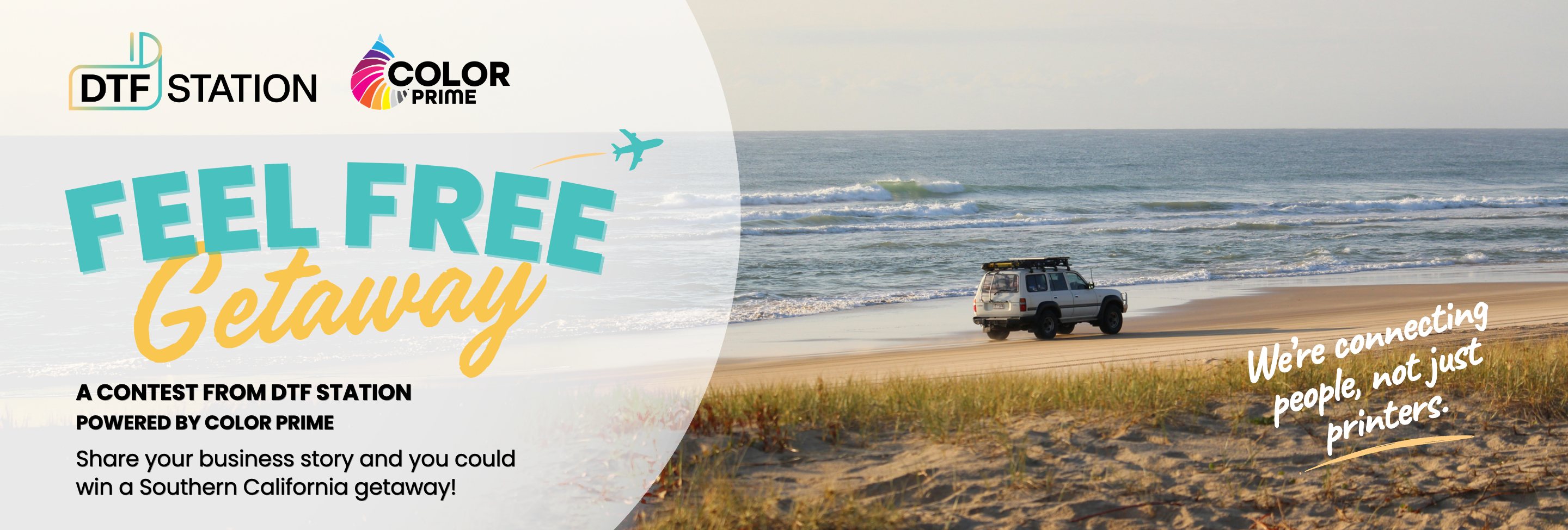 Feel Free Getaway — a contest from DTF Station, powered by Color Prime. Share your business story and you could win a Southern California getaway! We’re connecting people, not just printers.